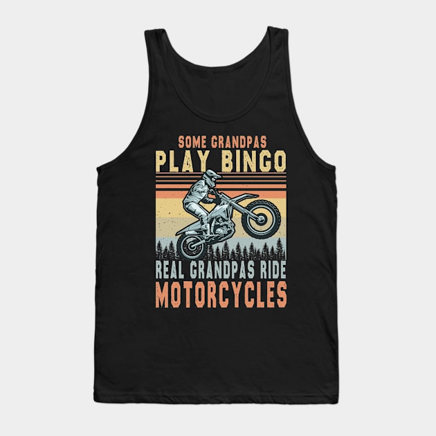 Some Grandpas Play Bingo Real Grandpas Ride Motorcycles Tank Top by The Design Catalyst